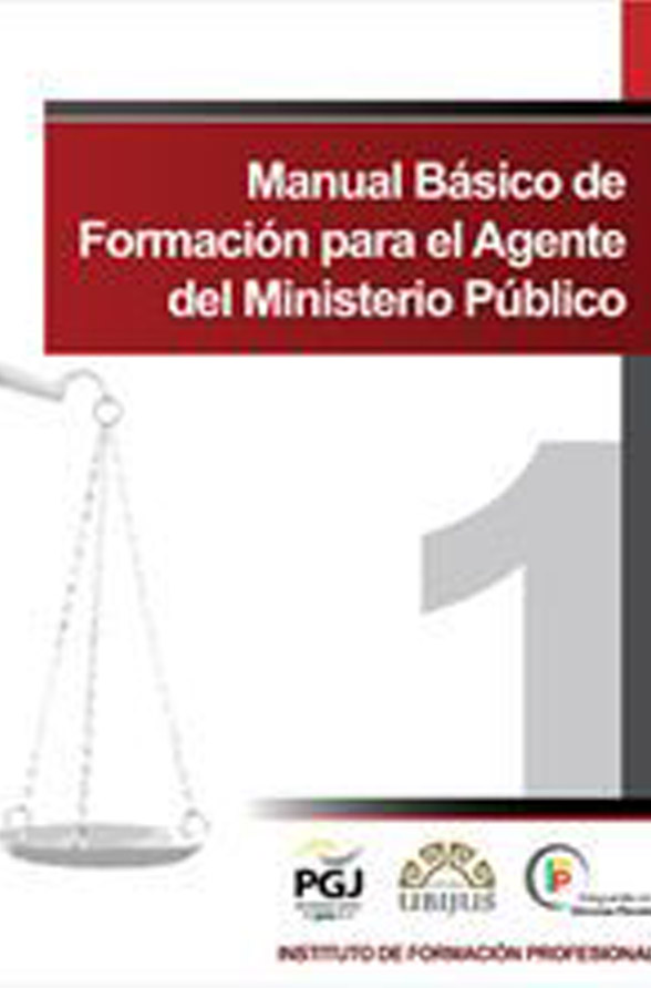 MANUAL BASICO DE FORMACION PARA EL AGENTE DEL MINISTERIO PUBLICO (2 TOMOS) UBIJUS
