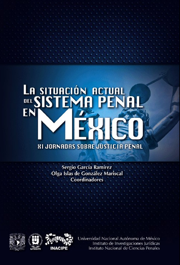 La situación actual del sistema penal en México XI Jornadas sobre Justicia Penal UNAM